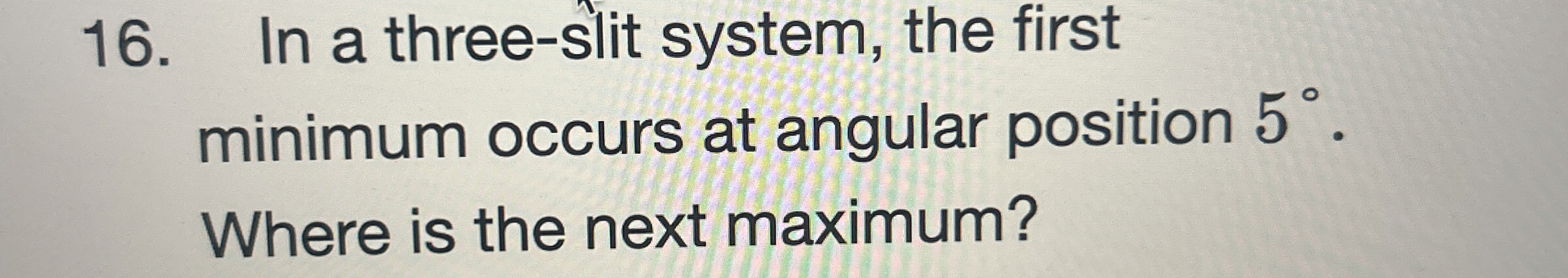 In a three - slit system, the first minimum