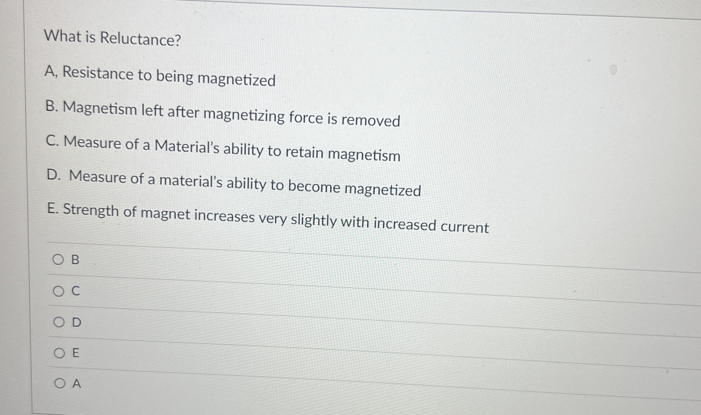 What is Reluctance? A , Resistance to being