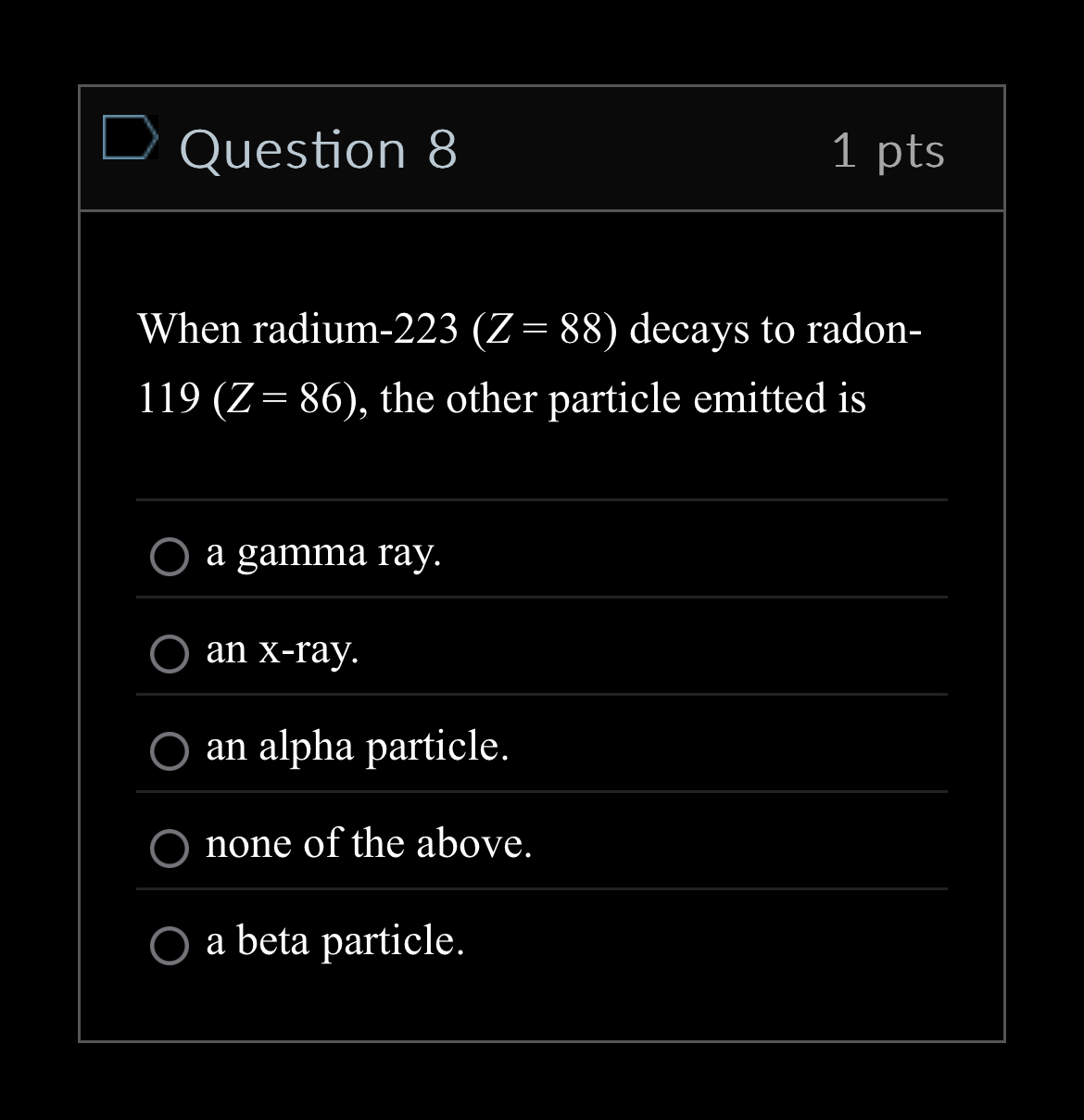 Question 8 1 pts When radium - 2 2 3 ( Z = 8 8 )