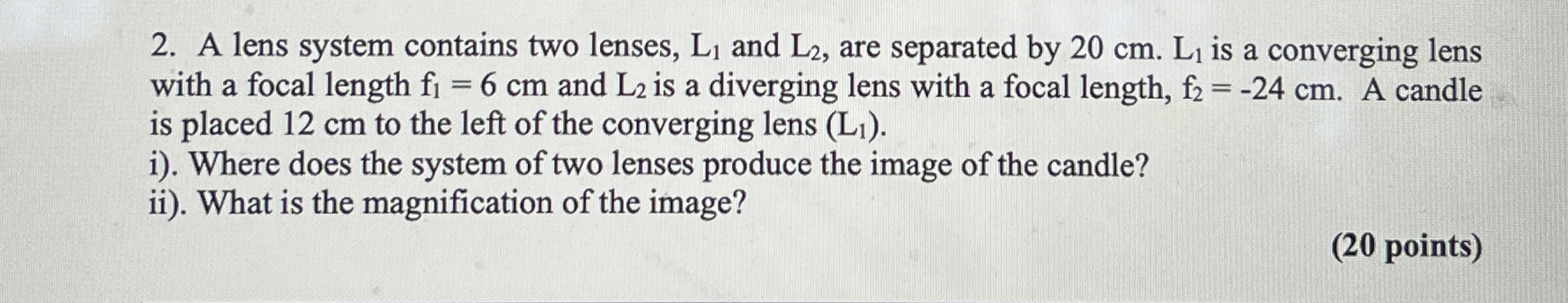 A lens system contains two lenses, L 1 and L 2 ,