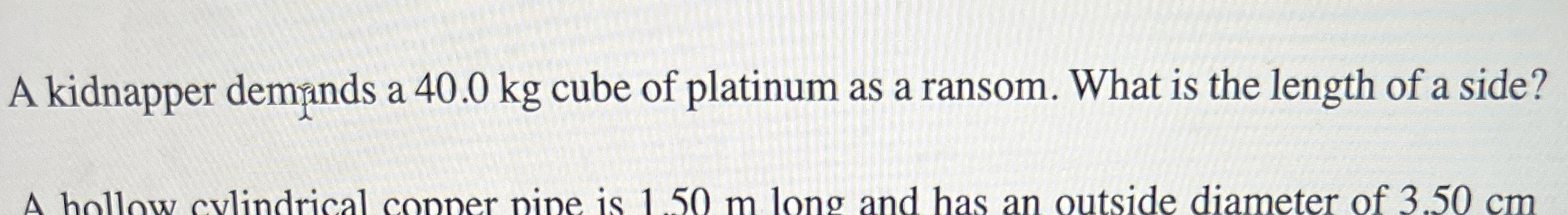 A kidnapper dempinds a 4 0 . 0 kg cube of