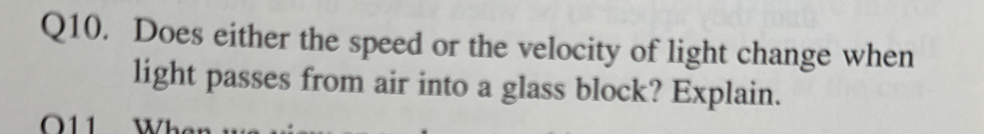 Q 1 0 . Does either the speed or the velocity of