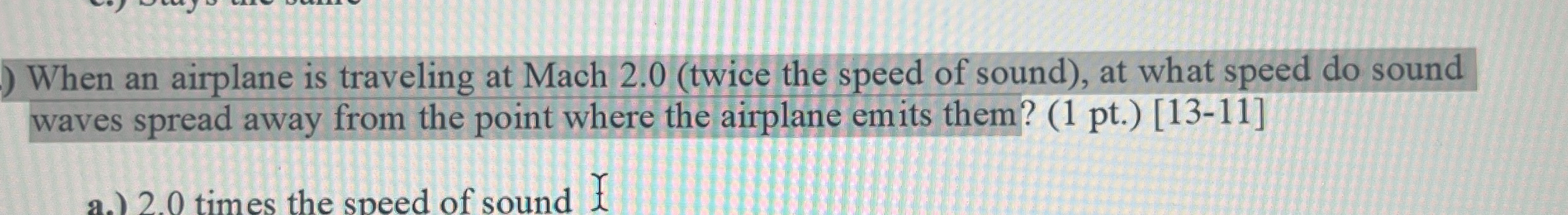 When an airplane is traveling at Mach 2 . 0 (