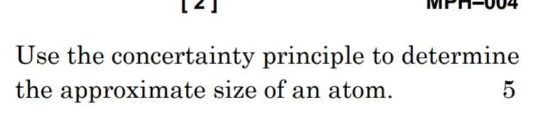 Use the concertainty principle to determine the