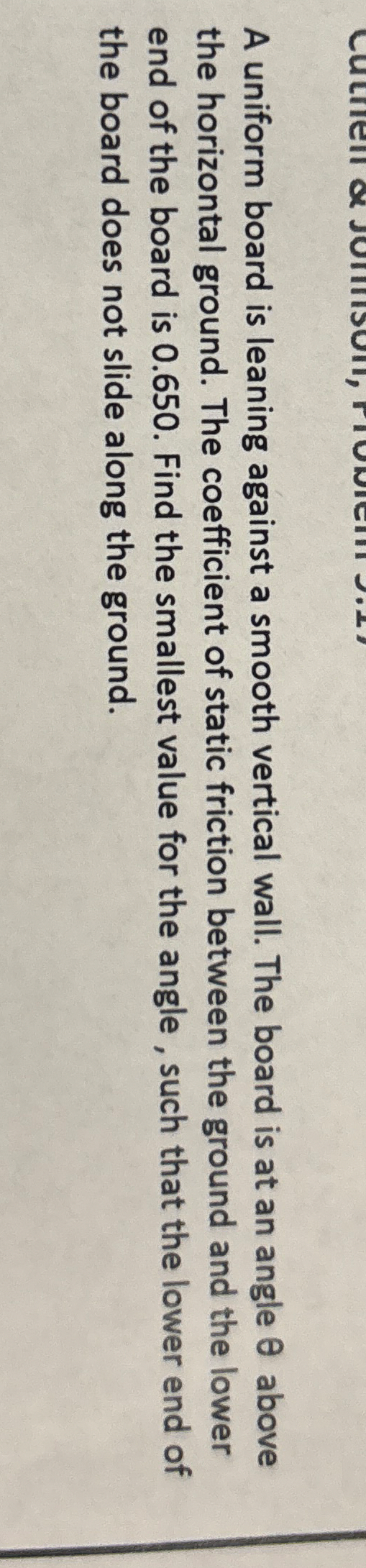 A uniform board is leaning against a smooth