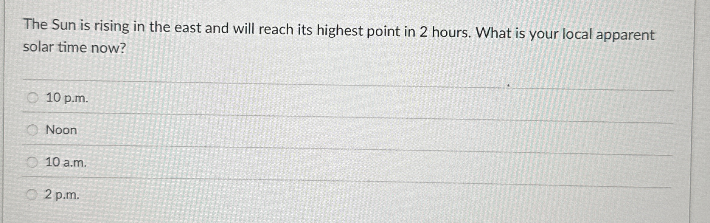 The Sun is rising in the east and will reach its