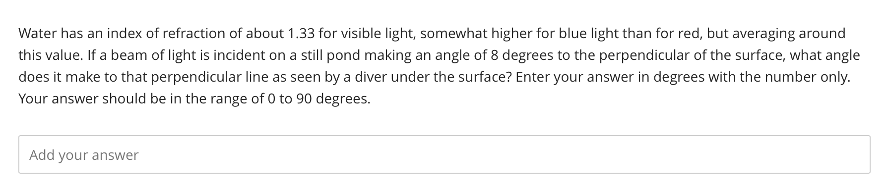 Water has an index of refraction of about 1 . 3 3