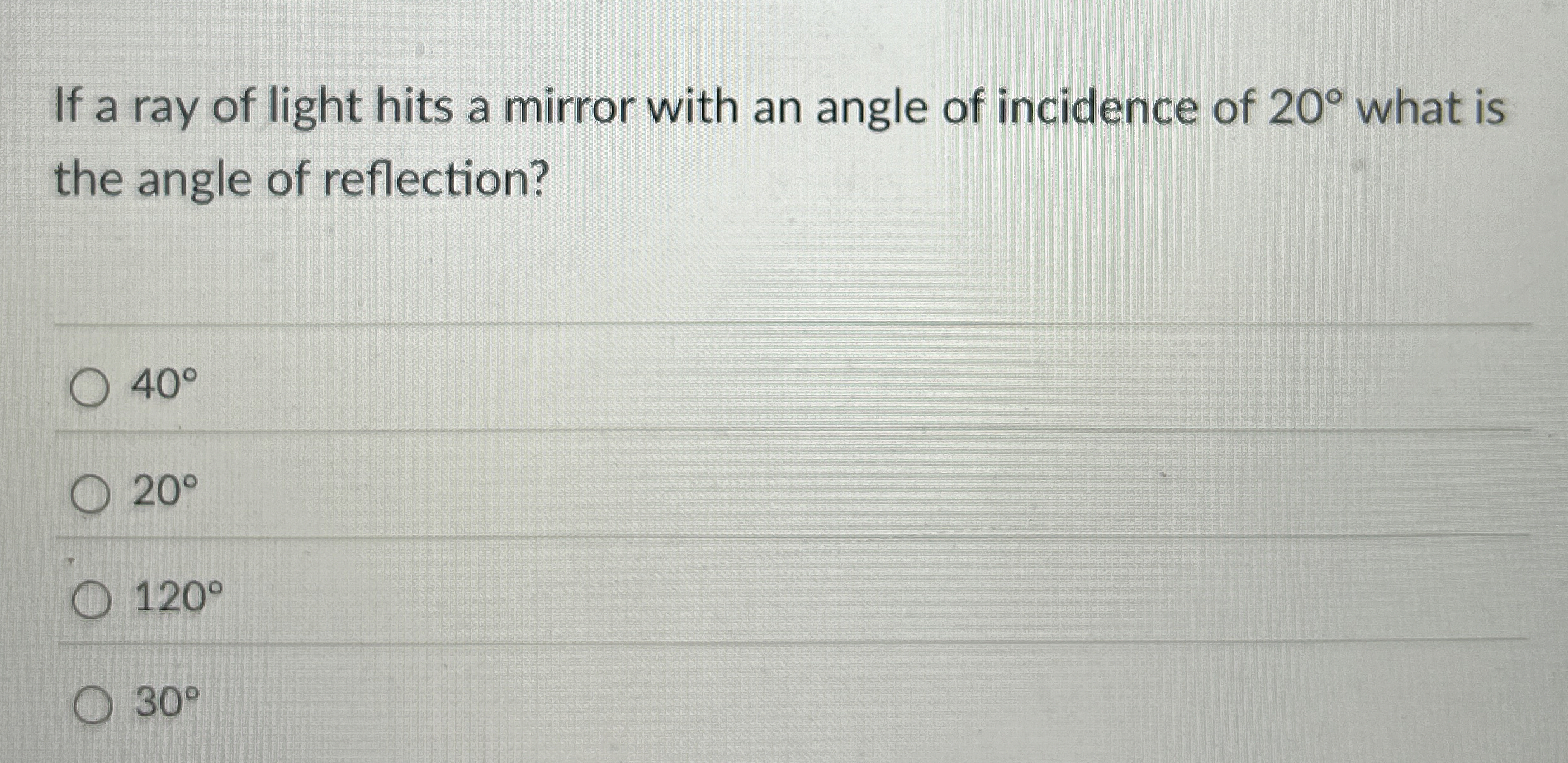 If a ray of light hits a mirror with an angle of