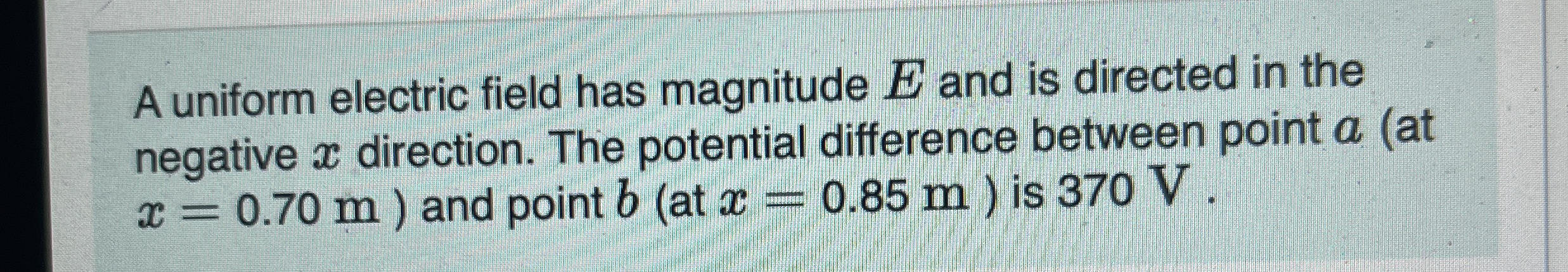 A uniform electric field has magnitude E and is