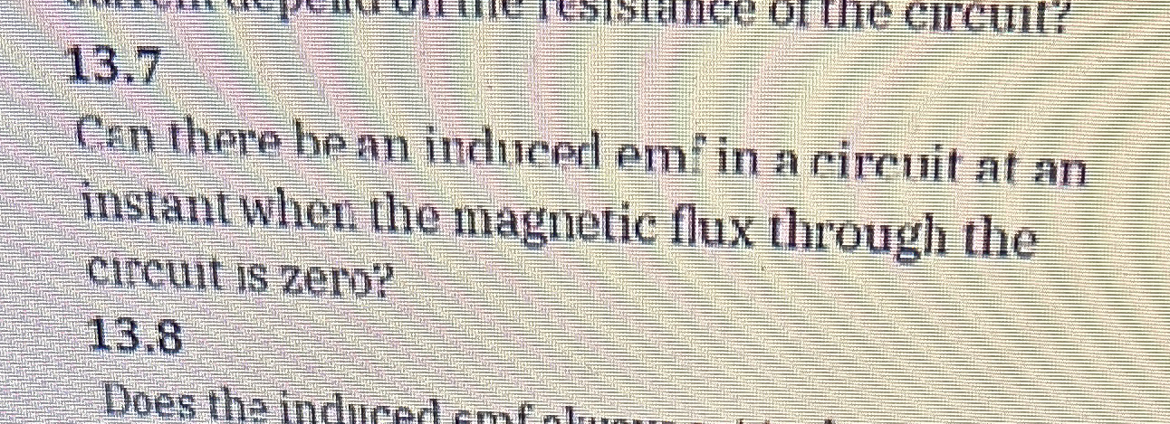 1 3 . 7 Cen there be an inducerl emf in a circuit