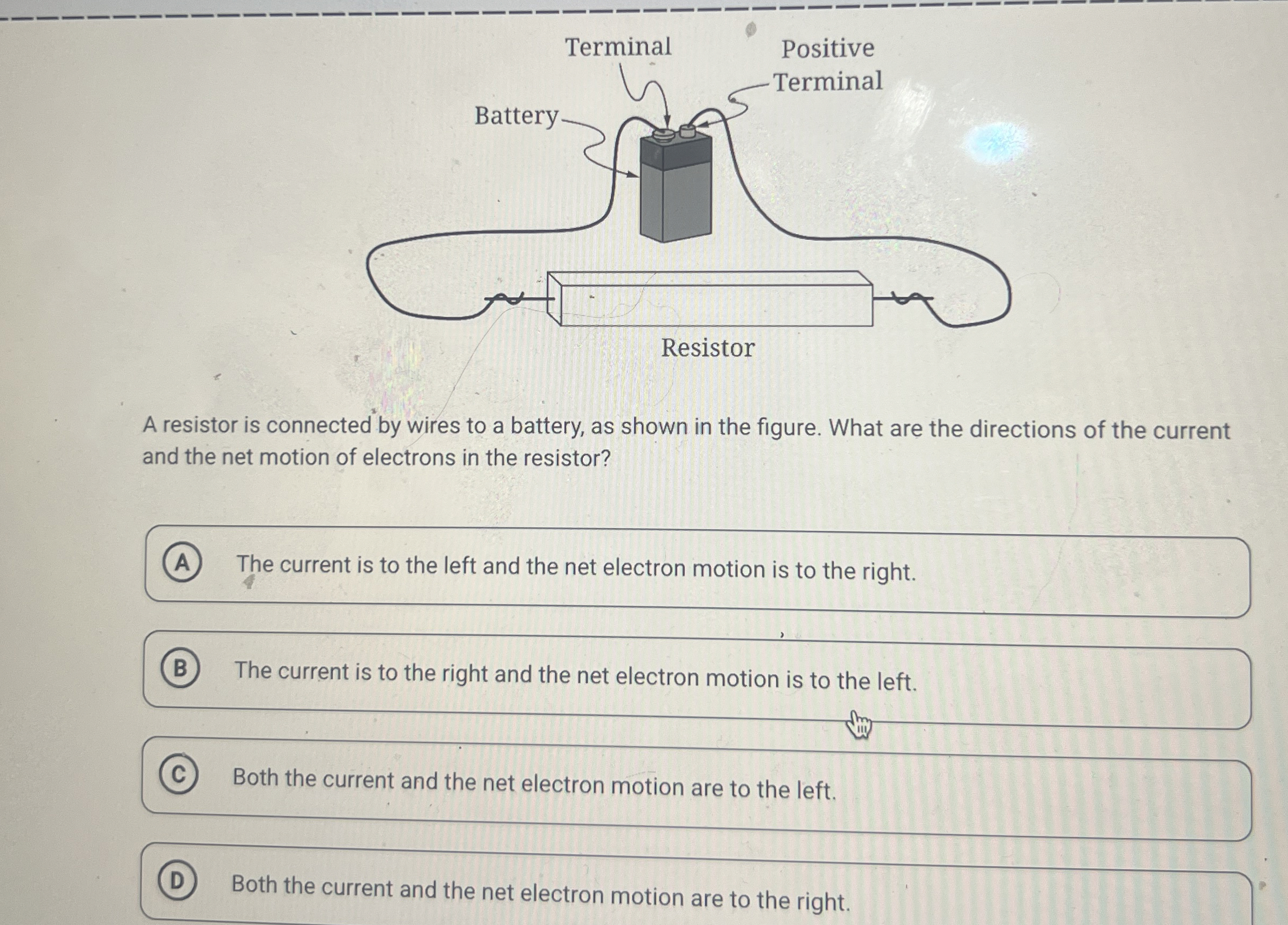 A resistor is connected by wires to a battery, as