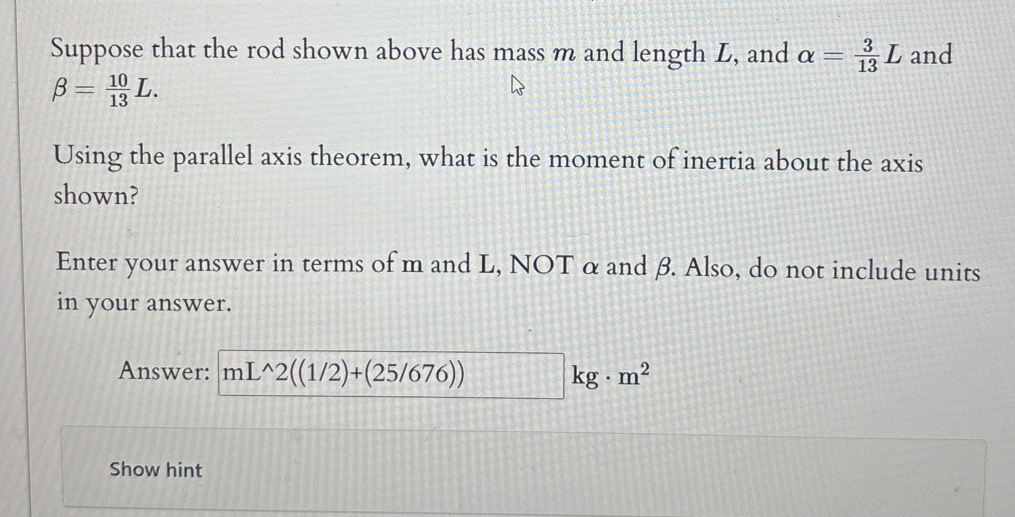 Suppose that the rod shown above has mass m and