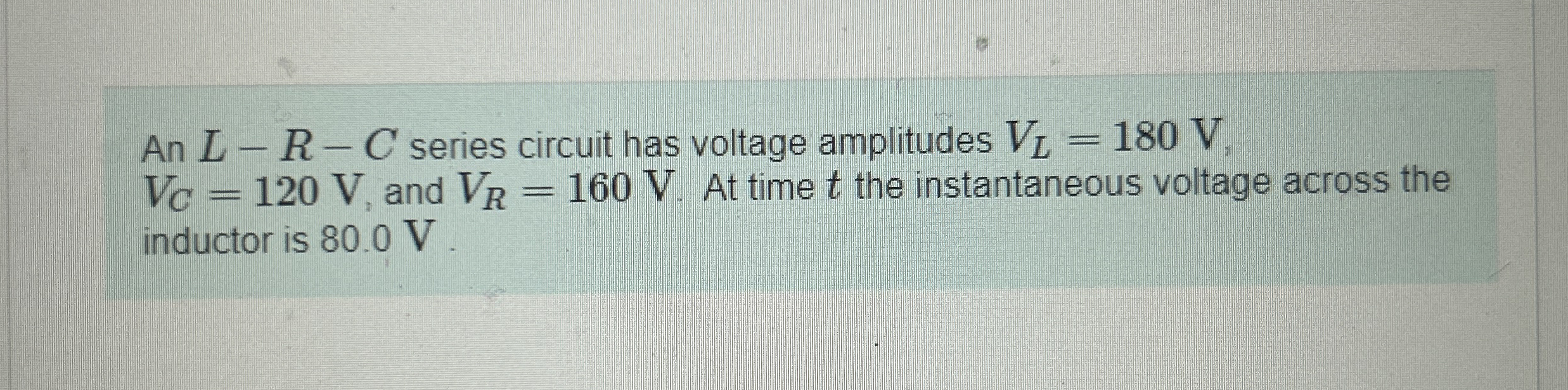 An L - R - C series circuit has voltage