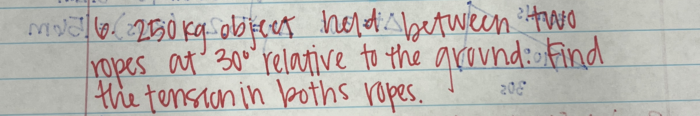 2 5 0 kg object had batween itwo ropes at 3 0