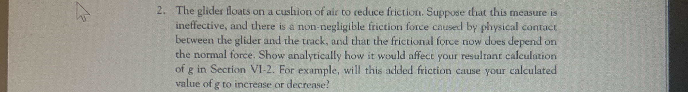 The glider floats on a cushion of air to reduce