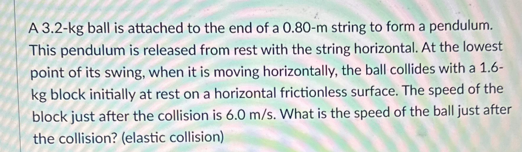A 3 . 2 - k g ball is attached to the end of a 0