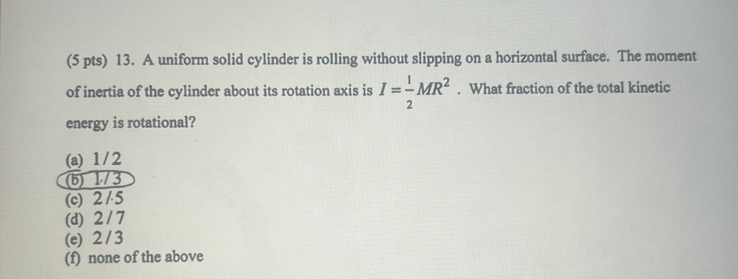 ( 5 pts ) 1 3 . A uniform solid cylinder is