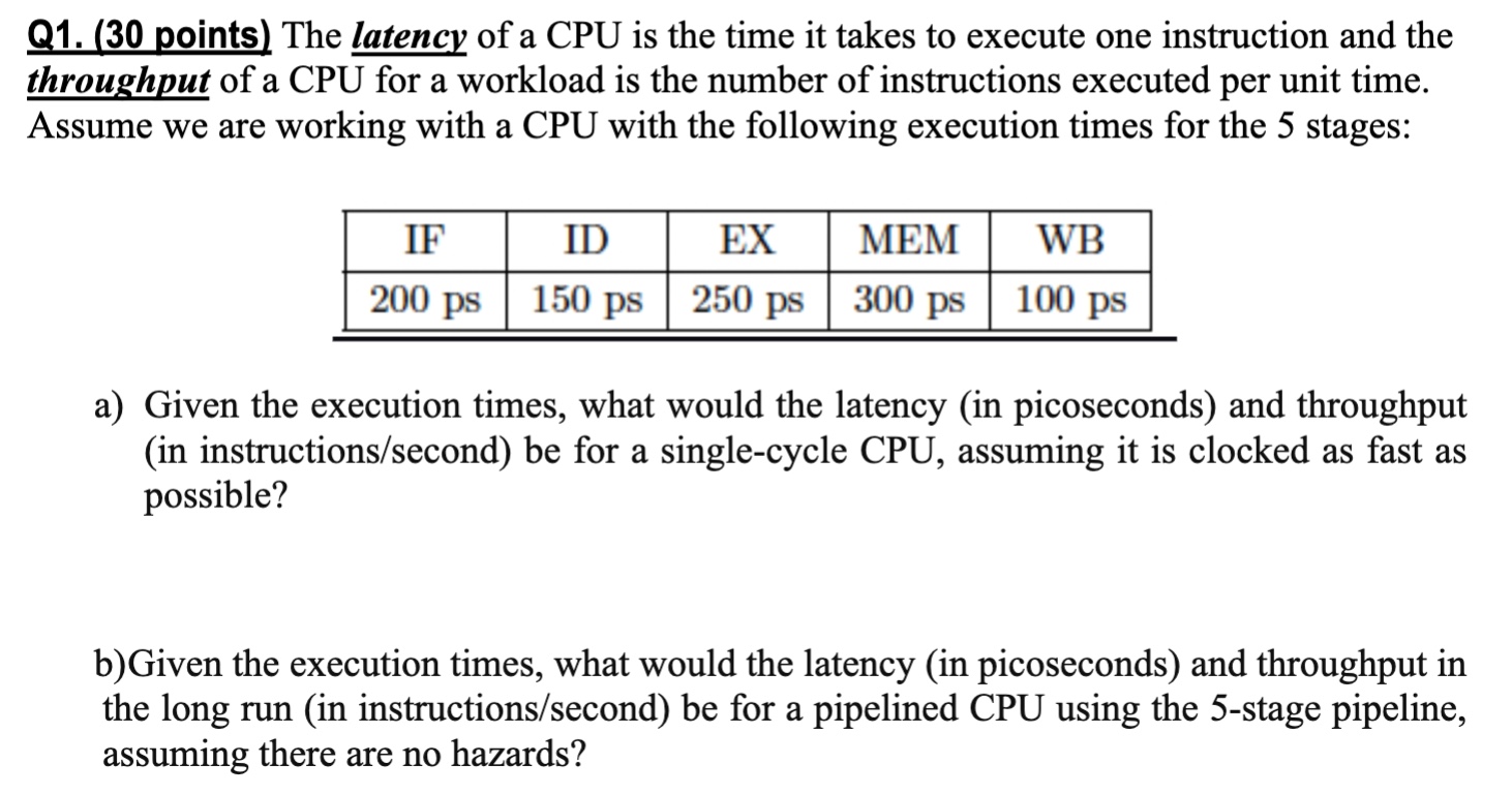 Q 1 . ( 3 0 points ) The latency of a CPU is the