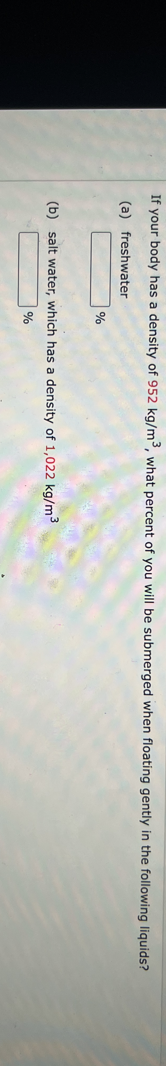 If your body has a density of 9 5 2 k g m 3 ,