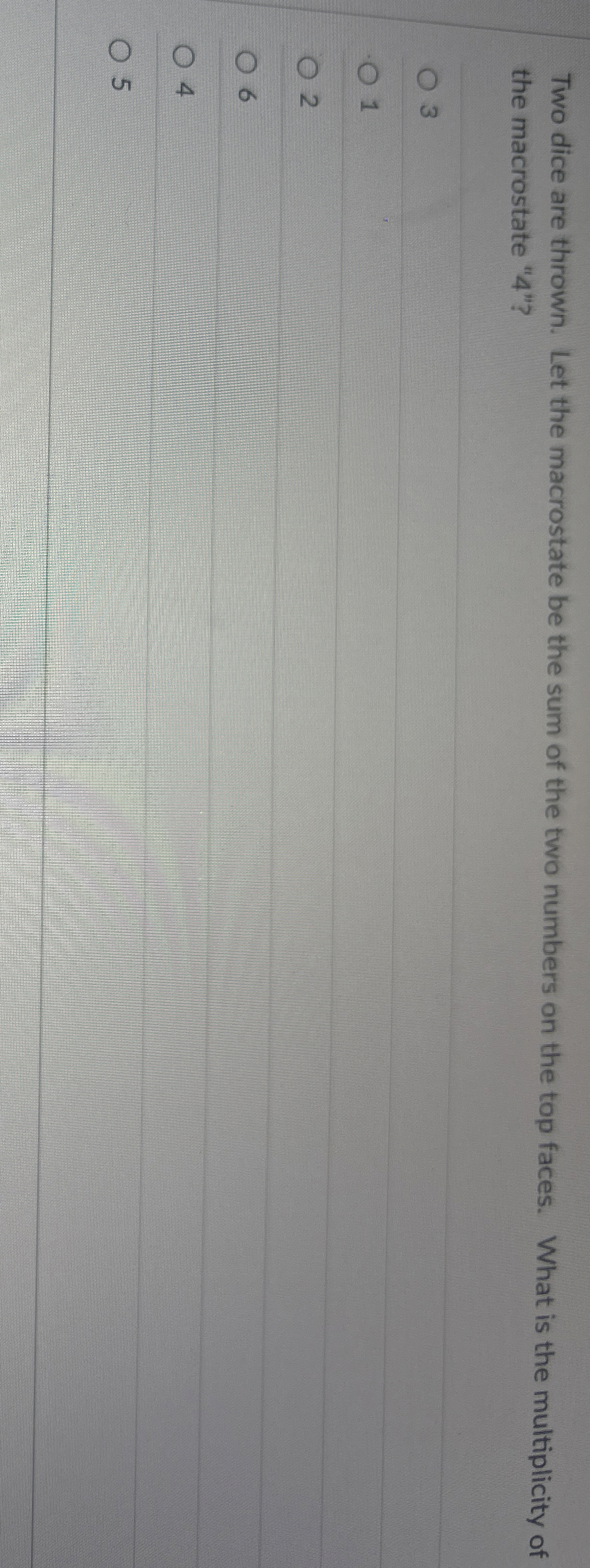 Two dice are thrown. Let the macrostate be the