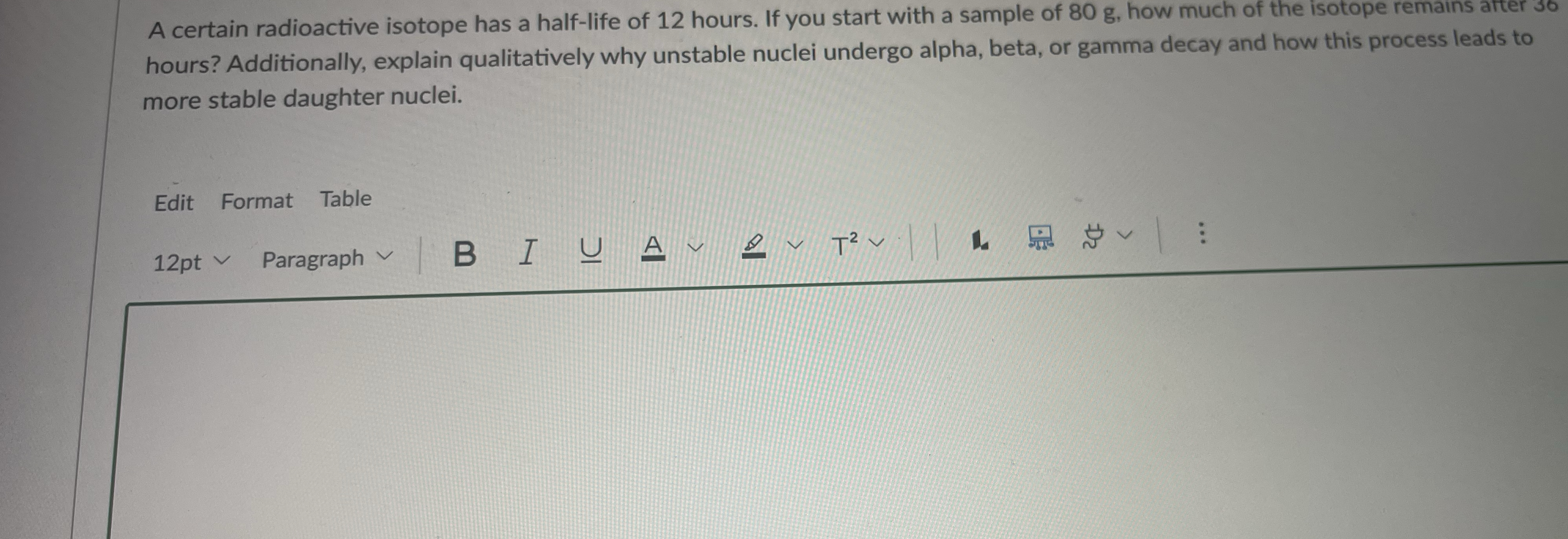 A certain radioactive isotope has a half - life