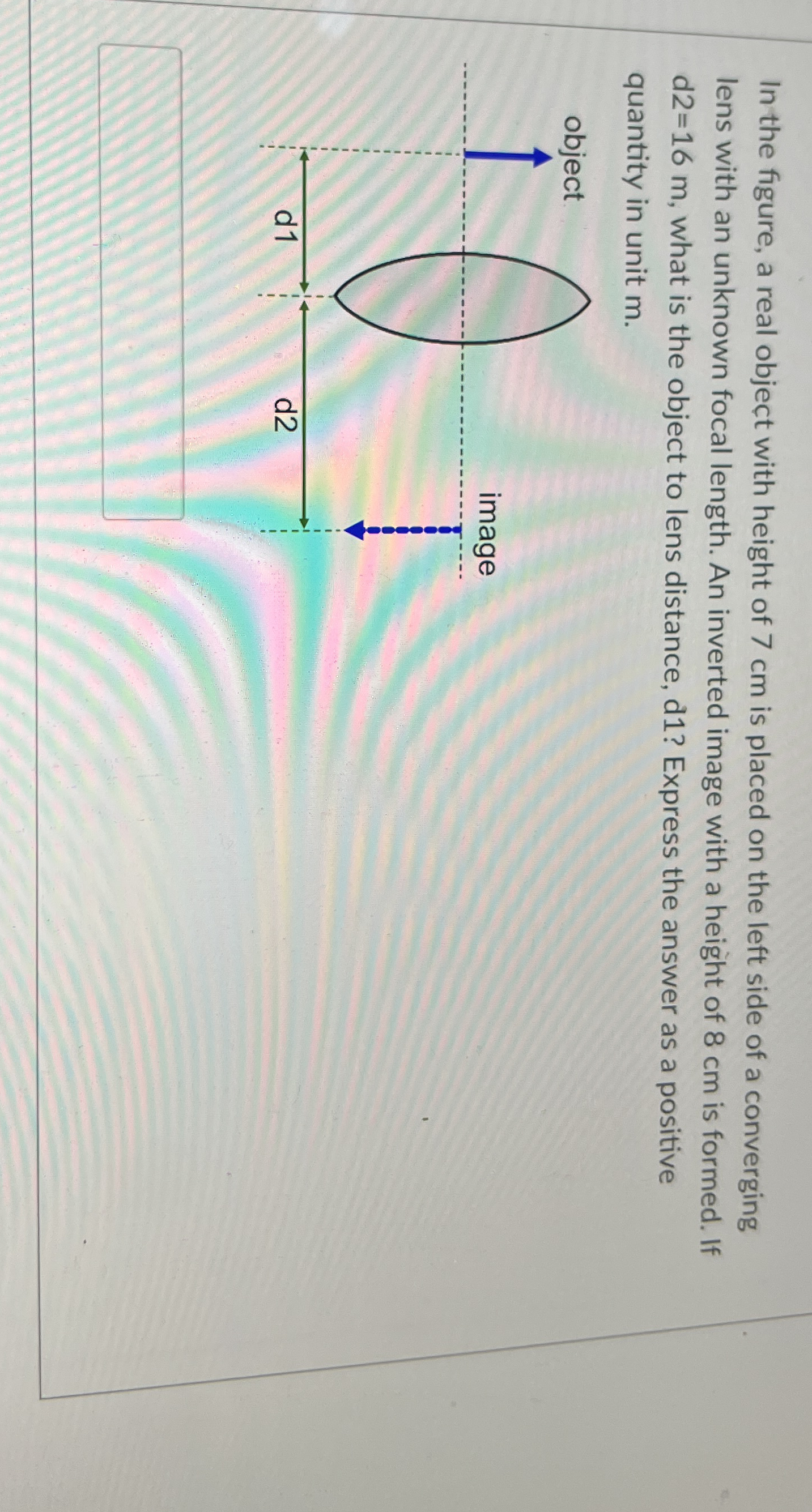 In the figure, a real object with height of 7 cm