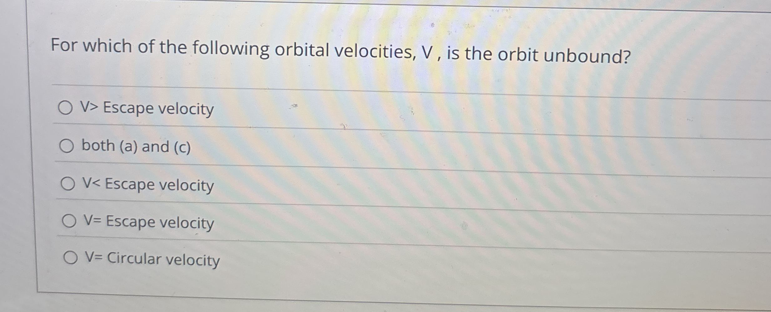 For which of the following orbital velocities, V