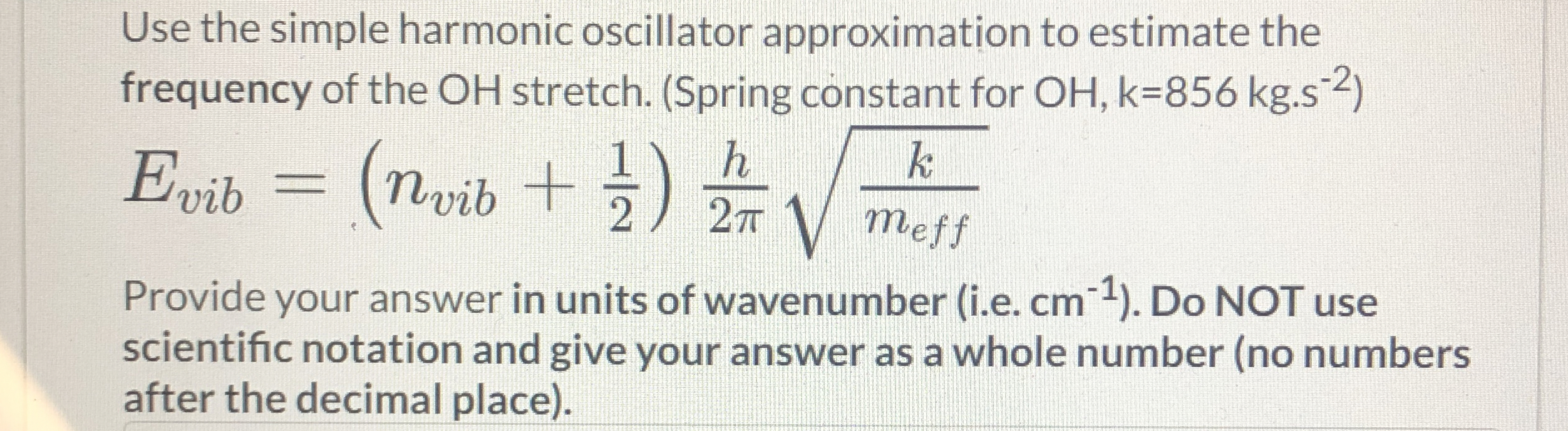 Use the simple harmonic oscillator approximation