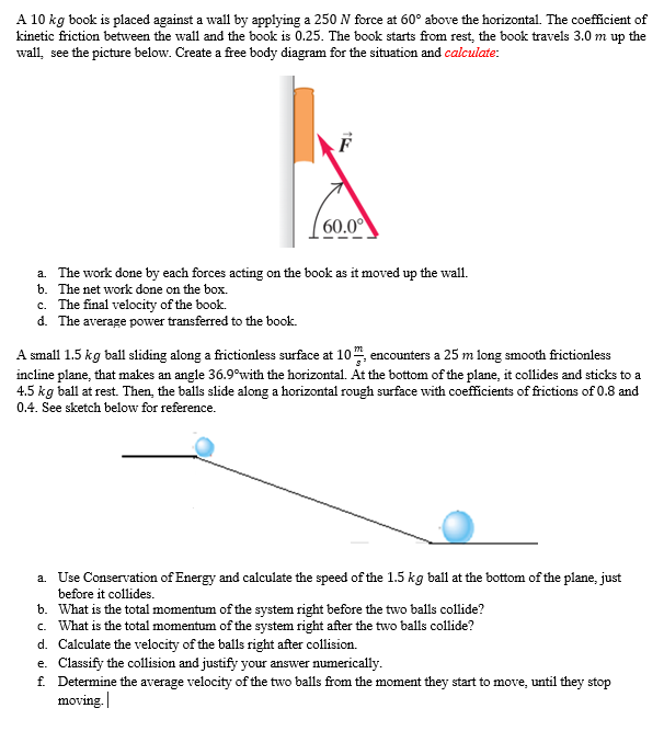 A 1 0 kg book is placed against a wall by