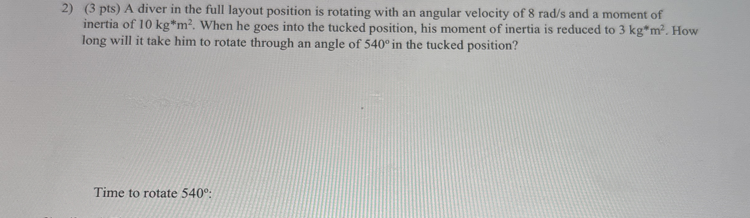 ( 3 pts ) A diver in the full layout position is