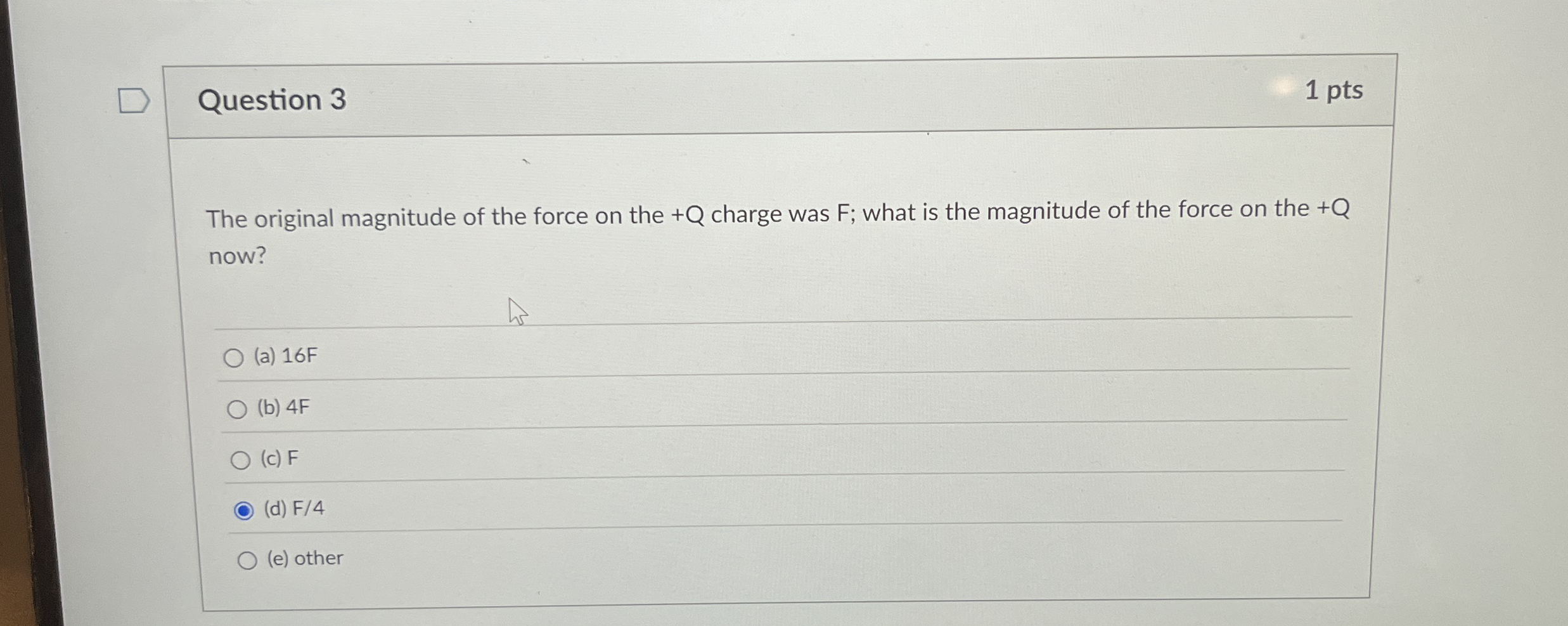 Question 3 1 pts The original magnitude of the