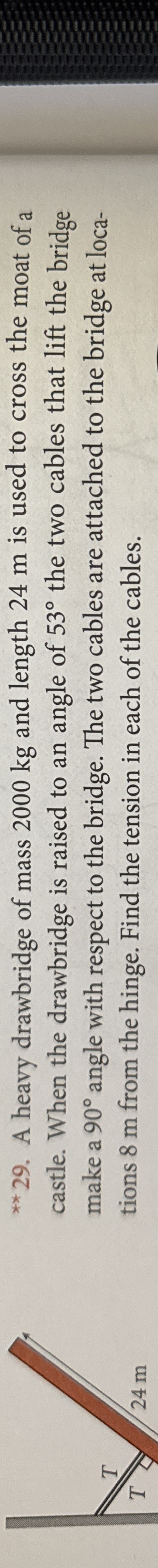 * * 2 9 . A heavy drawbridge of mass 2 0 0 0 kg