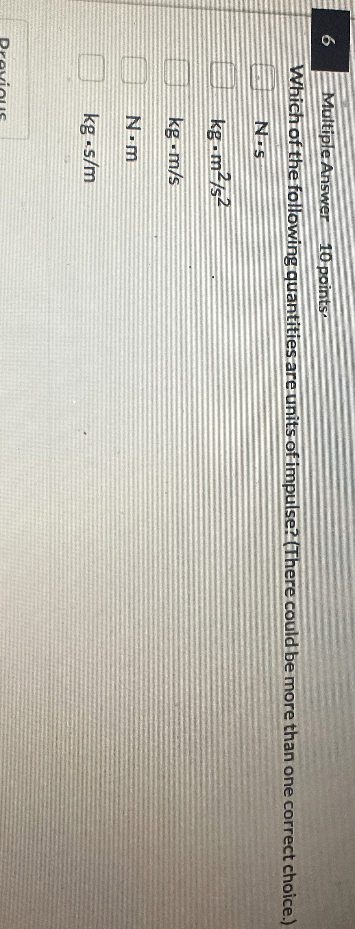 6 Multiple Answer 1 0 points. Which of the