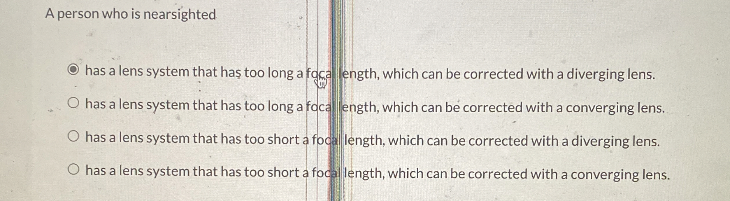 A person who is nearsighted has a lens system
