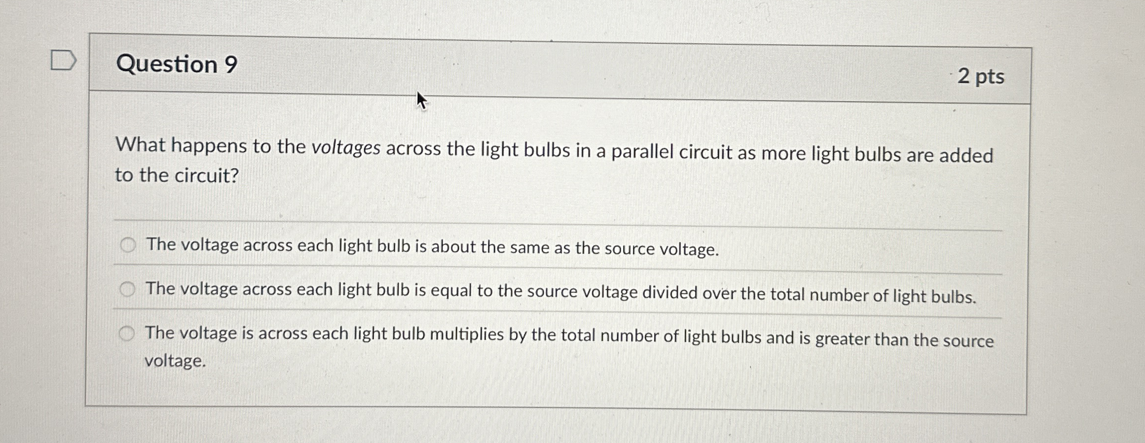 Question 9 2 pts What happens to the voltages