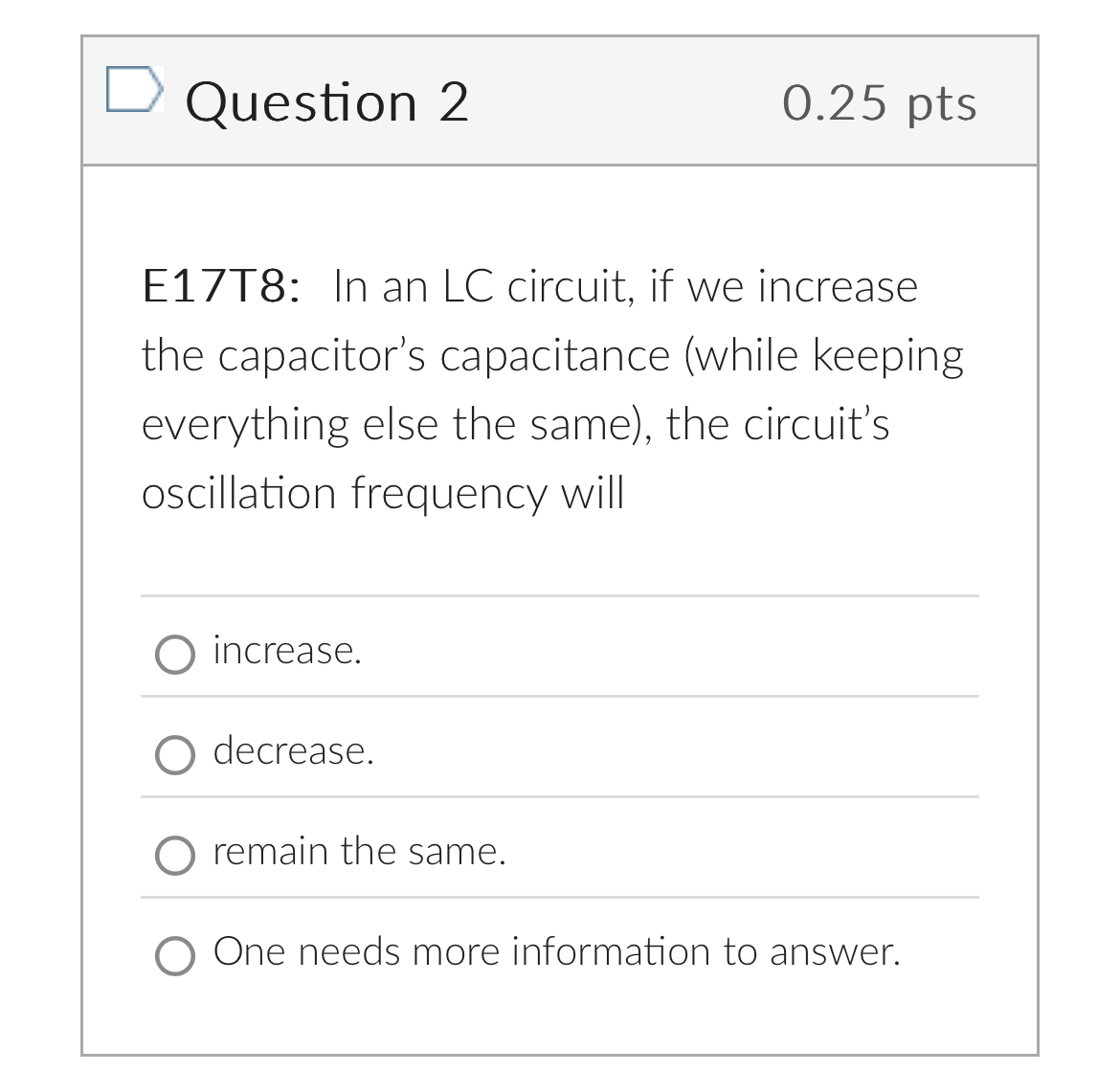 Question 2 0 . 2 5 pts E 1 7 T 8 : In an LC