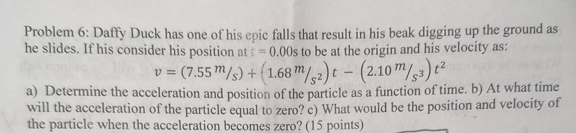 Problem 6 : Daffy Duck has one of his epic falls