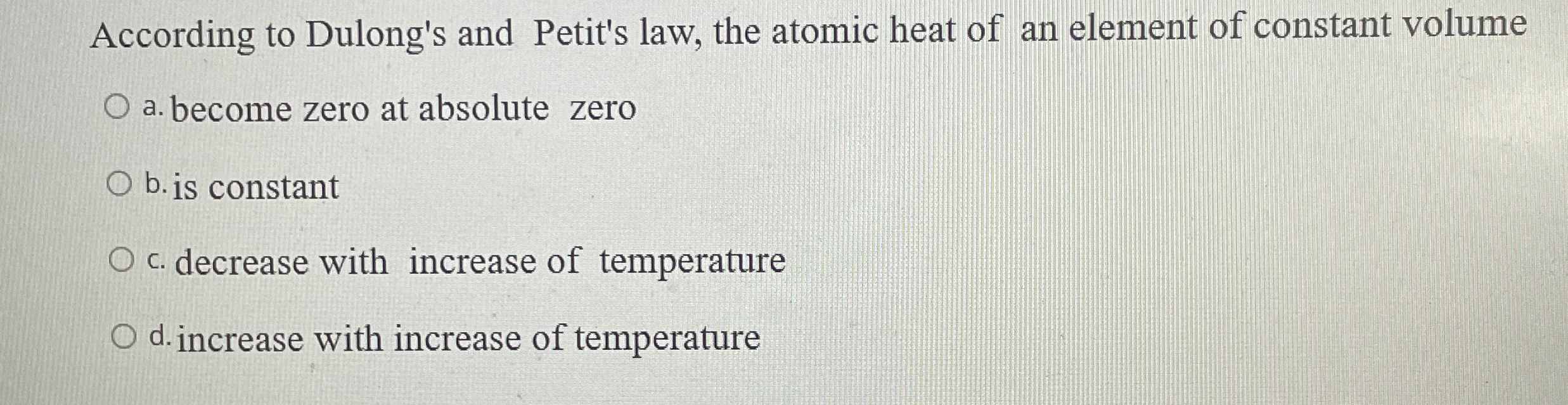 According to Dulong's and Petit's law, the atomic