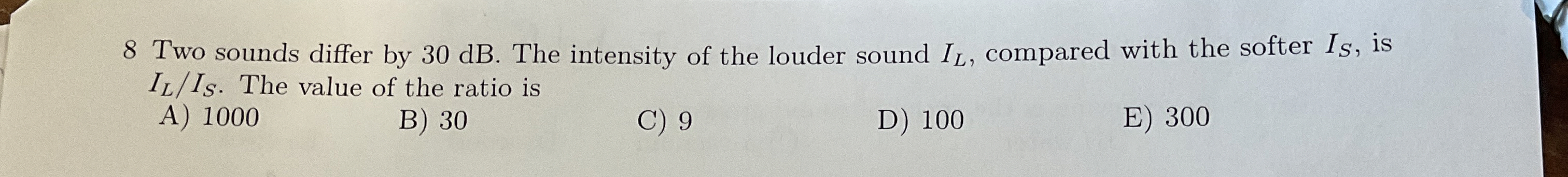 8 Two sounds differ by 3 0 dB . The intensity of
