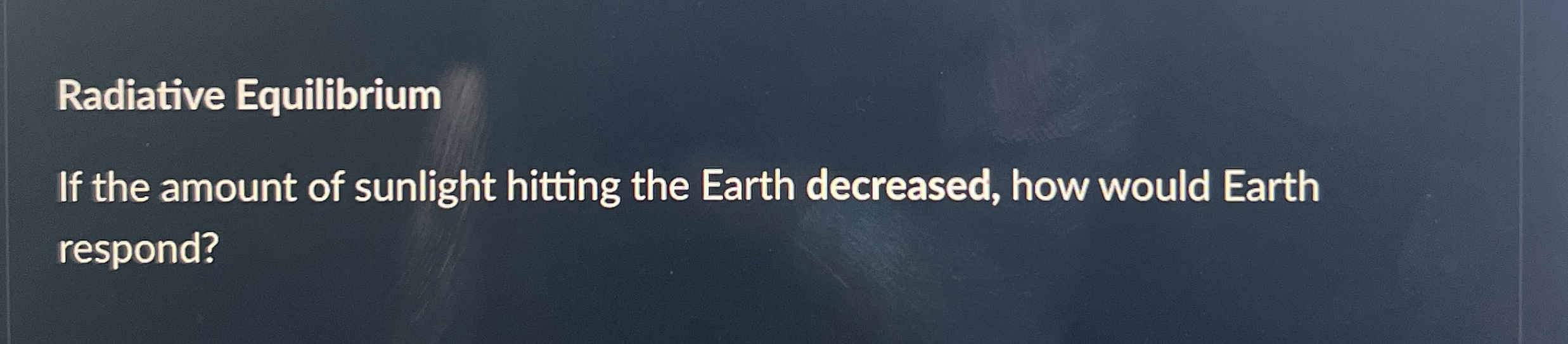 Radiative Equilibrium If the amount of sunlight