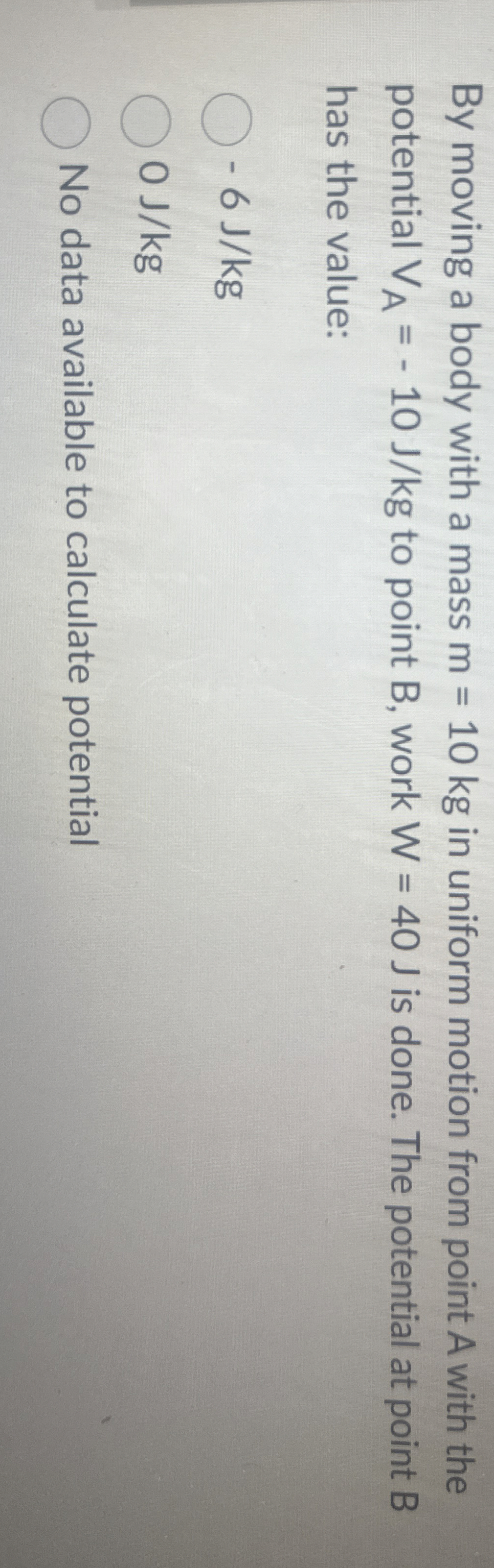 By moving a body with a mass m = 1 0 k g in