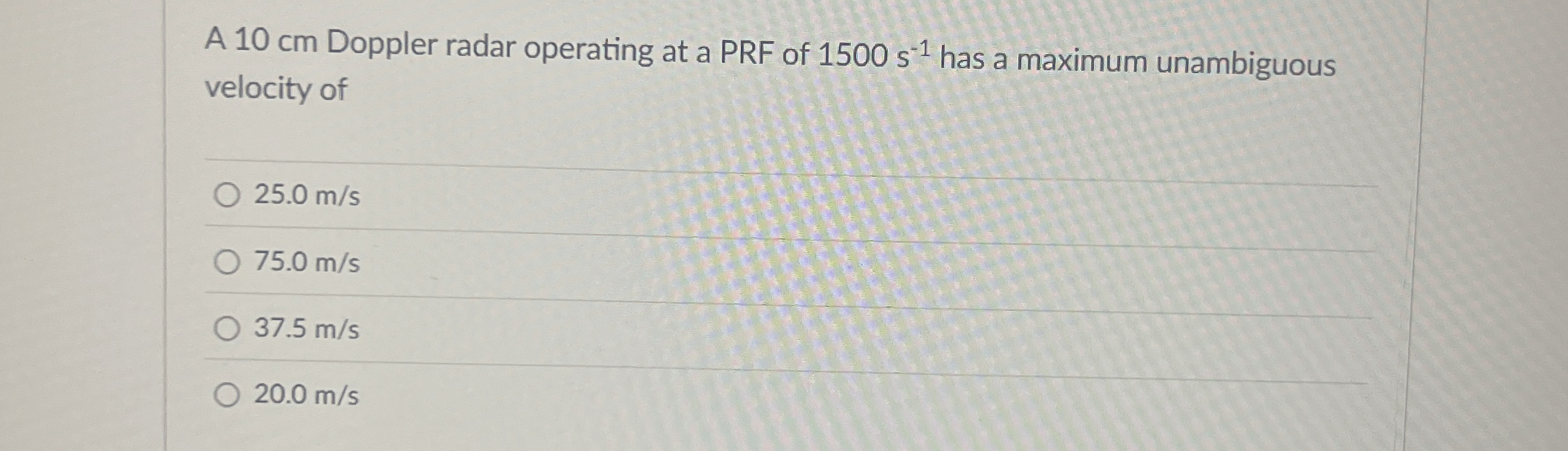 A 1 0 cm Doppler radar operating at a PRF of 1 5