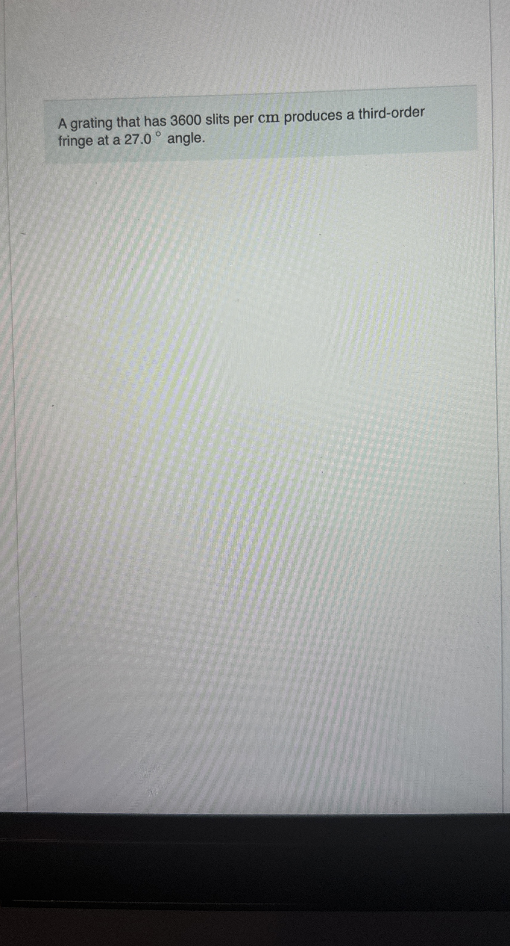 A grating that has 3 6 0 0 slits per cm produces