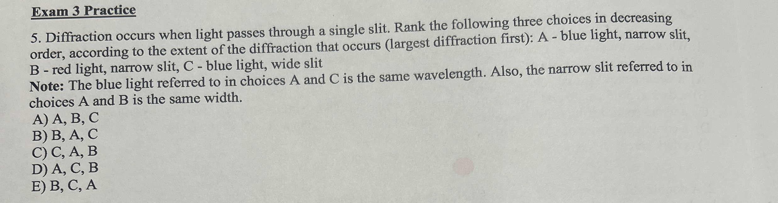 Exam 3 Practice 5 . Diffraction occurs when light
