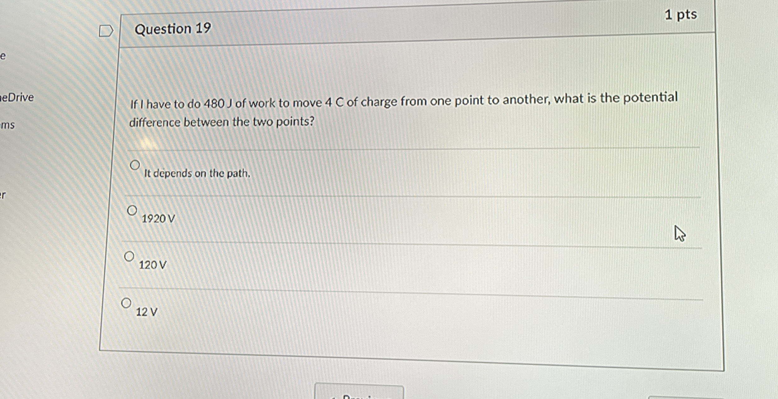 Question 1 9 1 pts If I have to do 4 8 0 J of