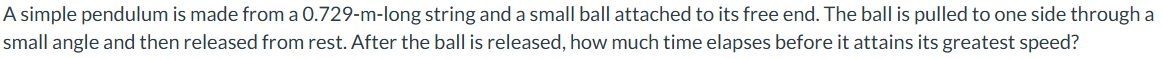A simple pendulum is made from a 0 . 7 2 9 - m -