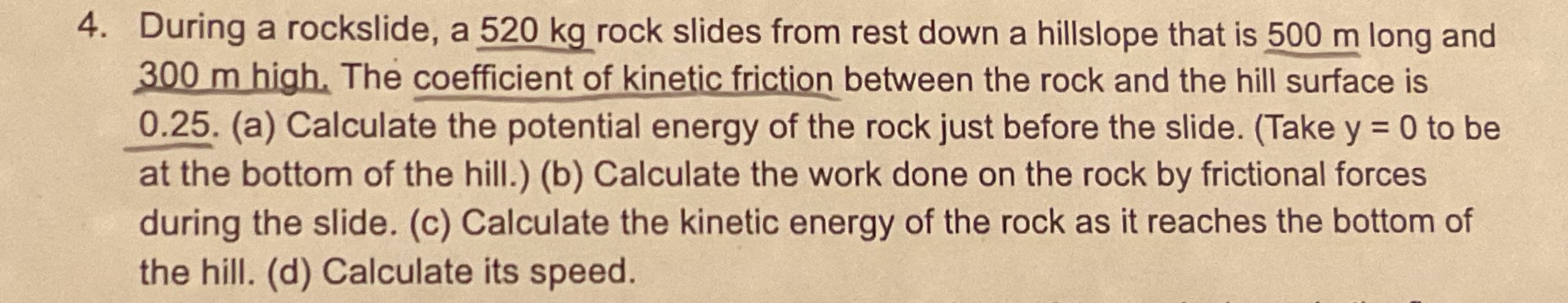 During a rockslide, a 5 2 0 kg rock slides from