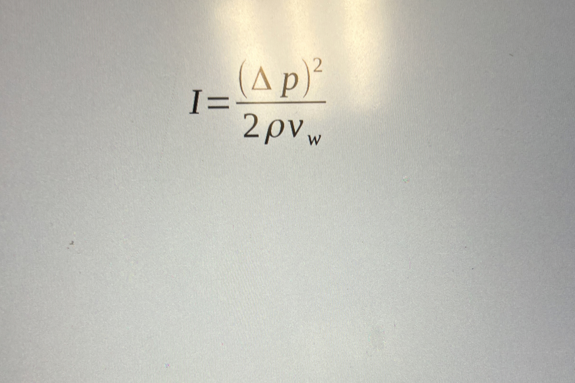 I = ( p ) 2 2 v w What is this equation dor