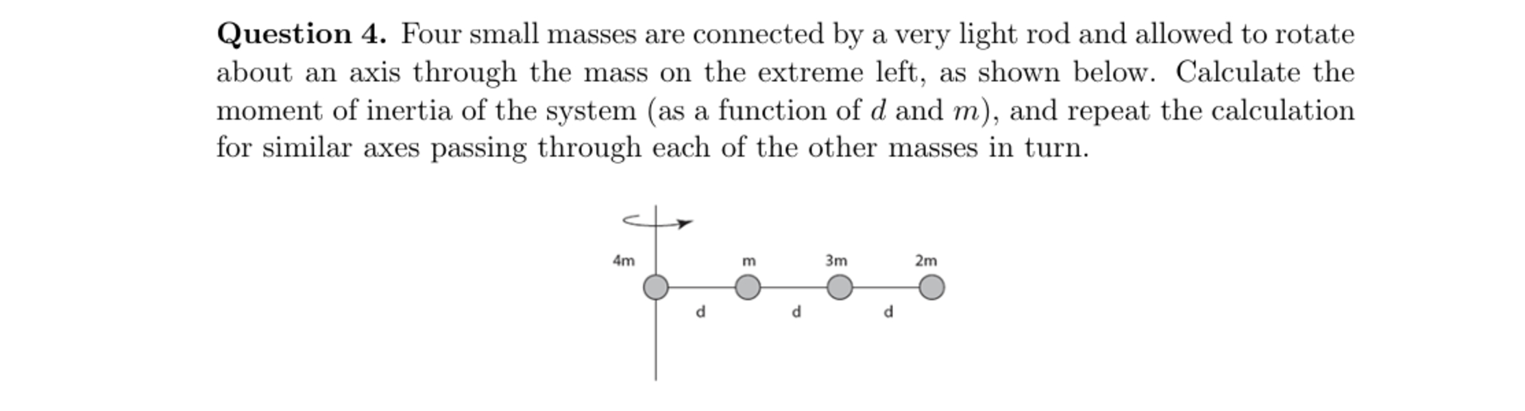 Question 4 . Four small masses are connected by a