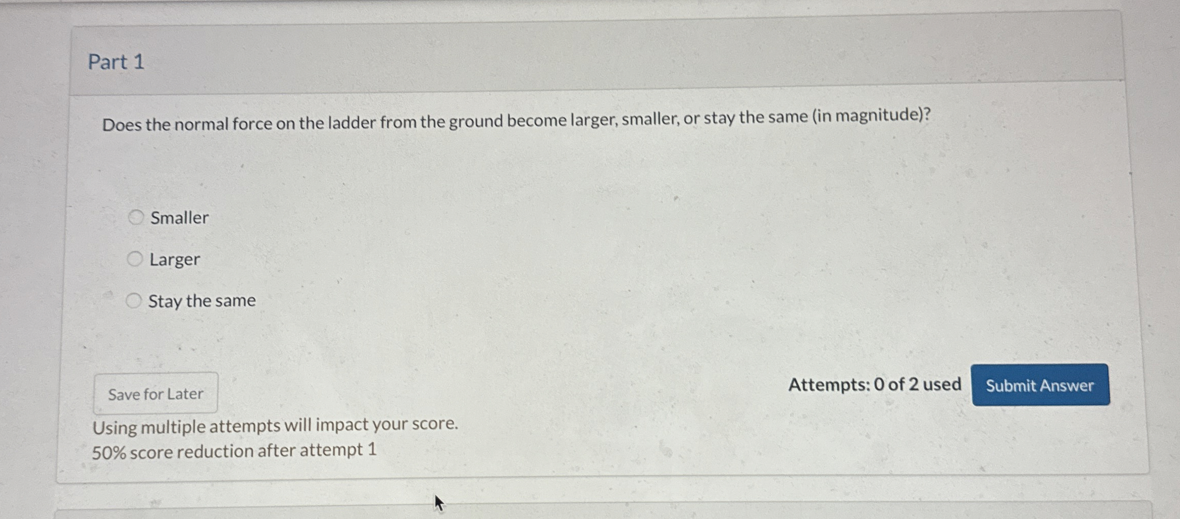 Part 1 Does the normal force on the ladder from
